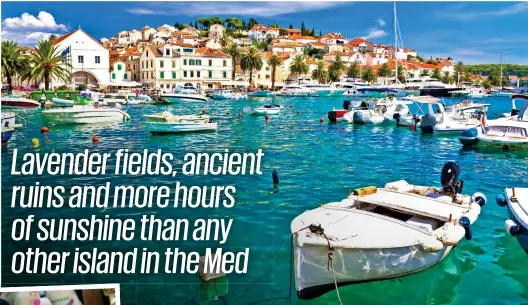  ?? ?? Keep it local: The waterfront of Hvar in Croatia. Inset, lavender produced on the island