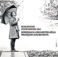  ??  ?? Francois-¸Xavier Roth:
„Schumann Symphonien 1 & 4“ (Myrios Classics)