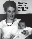  ??  ?? Baby... Anton with his mother