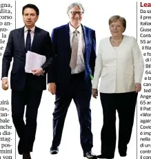  ??  ?? Leader
Da sinistra: il premier italiano Giuseppe Conte,
55 anni, il filantropo e fondatore di Microsoft Bill Gates, 64 anni, e la cancellier­a tedesca Angela Merkel, 65 anni.
Il Patto europeo «World against Covid-19» è impegnato nella ricerca di un vaccino contro il coronaviru­s