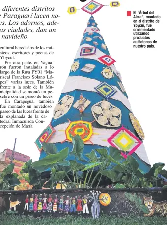  ??  ?? El “Árbol del Alma”, montado en el distrito de Ybycuí, fue ornamentad­o utilizando productos autóctonos de nuestro país.