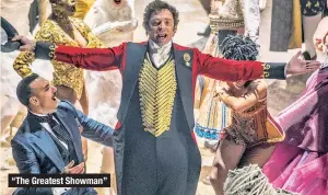  ??  ?? “The Greatest Showman”