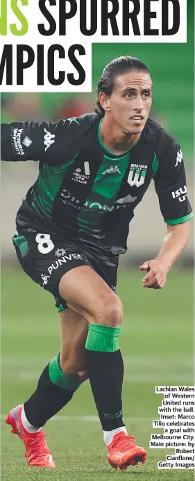  ?? ?? Lachlan Wales of Western United runs with the ball. Inset: Marco Tilio celebrates a goal with Melbourne City. Main picture: by Robert Cianflone/ Getty Images