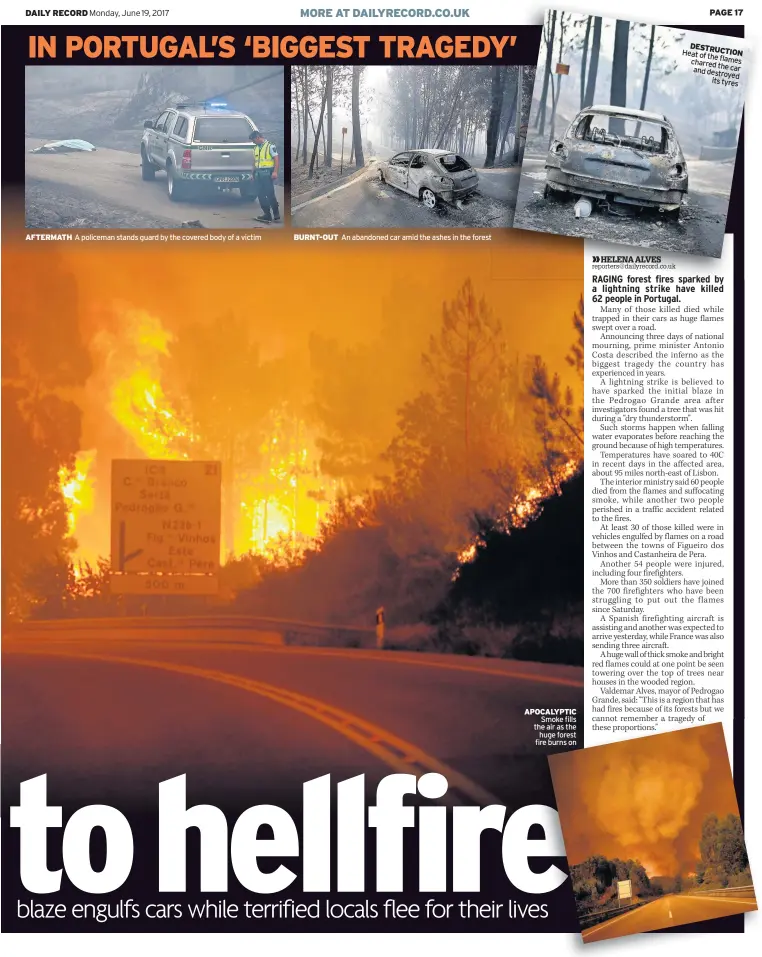  ??  ?? AFTERMATH A policeman stands guard by the covered body of a victim BURNT-OUT An abandoned car amid the ashes in the forest APOCALYPTI­C Smoke fills the air as the huge forest fire burns on DESTRUCTIO­N Heat of the charred flames the and car destroyed its...