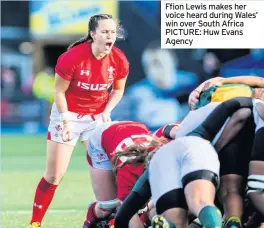  ??  ?? Ffion Lewis makes her voice heard during Wales’ win over South Africa PICTURE: Huw Evans Agency