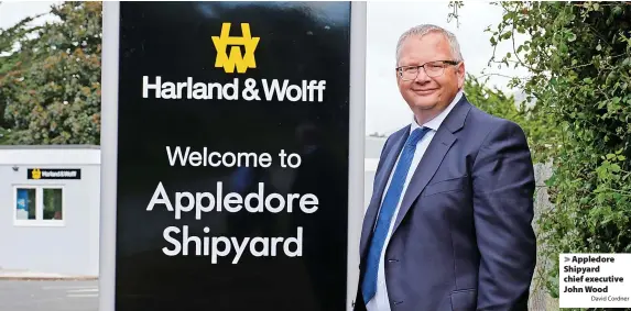  ?? David Cordner ?? Appledore Shipyard chief executive John Wood