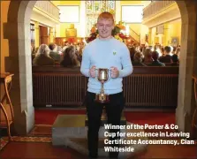  ??  ?? Winner of the Porter & Co Cup for excellence in Leaving Certificat­e Accountanc­y, Cian Whiteside