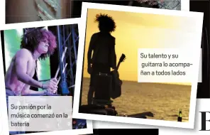  ??  ?? Su talento y su guitarra lo acompañan a todos lados