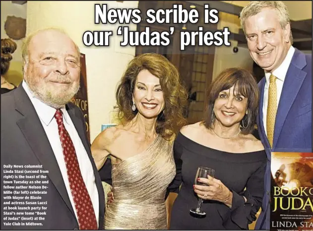  ??  ?? Daily News columnist Linda Stasi (second from right) is the toast of the town Tuesday as she and fellow author Nelson DeMille (far left) celebrate with Mayor de Blasio and actress Susan Lucci at book launch party for Stasi’s new tome “Book of Judas”...