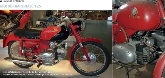  ??  ?? ABOVE A Motobi Catria 175 in the Barber Museum, USA.
RIGHT The 2-stroke engine is almost indistingu­ishable from the later 4 stroke.