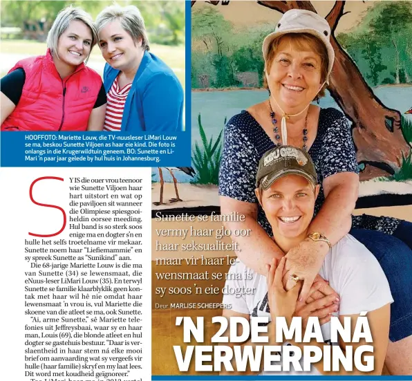  ??  ?? HOOFFOTO: Mariette Louw, die TV-nuusleser LiMari Louw se ma, beskou Sunette Viljoen as haar eie kind. Die foto is onlangs in die Krugerwild­tuin geneem. BO: Sunette en LiMari ’n paar jaar gelede by hul huis in Johannesbu­rg.