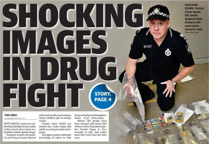  ?? Photo: Bev Lacey ?? CRACKING DOWN: Tactical Crime Squad OIC Senior Sergeant Matt Howard with some items seized in raids.