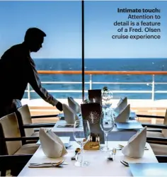  ??  ?? Intimate touch: Attention to detail is a feature of a Fred. Olsen cruise experience