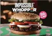  ?? CREDIT: BURGER KING ?? Burger King leapt into the fake-meat fast-food market with the Impossible Whopper, while Mcdonald’s is toying with a version called the Mcplant.