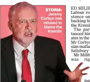  ??  ?? STORM: Jeremy Corbyn has refused to blame the Kremlin