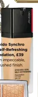  ??  ?? Shiseido Synchro Skin Self-refreshing Foundation, £39 For an impeccable, airbrushed finish.