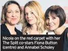  ??  ?? Nicola on the red carpet with her The Split co-stars Fiona Button (centre) and Annabel Scholey