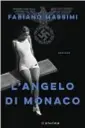  ??  ?? L’angelo di Monaco di Fabiano Massimi Longanesi pagg. 479, euro 18