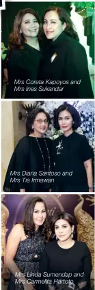  ??  ?? Mrs Coreta Kapoyos and Mrs Ines Sukandar Mrs Diana Santoso and Mrs Tia Irmawan Mrs Linda Sumendap and Mrs Carmelita Hartoto