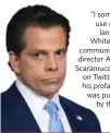  ??  ?? “I sometimes use colorful language,” White House communicat­ions director Anthony Scaramucci wrote on Twitter after his profane rant was published by the New Yorker.