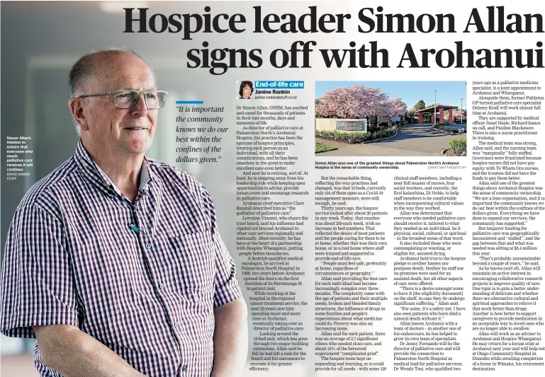  ?? ?? Simon Allan’s mission to ensure that everyone who needs palliative care receives it will continue.
Simon Allan says one of the greatest things about Palmerston North’s Arohanui Hospice is the sense of community ownership.