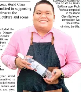  ?? PHOTOGRAPH­S COURTESY OF WORLD CLASS PHILIPPINE­S ?? BAR manager Poch Ancheta competed in the World Class Bartender competitio­n five times before clinching the title.