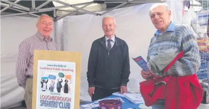  ??  ?? Loughborou­gh Charnwood Speakers Club’s Eric Baker and Arthur Murray manned a recruitmen­t and informatio­n stall on Loughborou­gh market. Pictured left to right are: Eric and Arthur, with Nick Ajinkya who came to find out about the club.