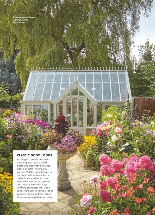  ??  ?? Rosemary greenhouse, £24,750, Griffin Glasshouse­s