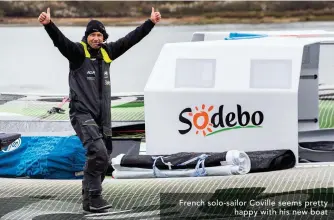  ??  ?? French solo-sailor Coville seems pretty
happy with his new boat