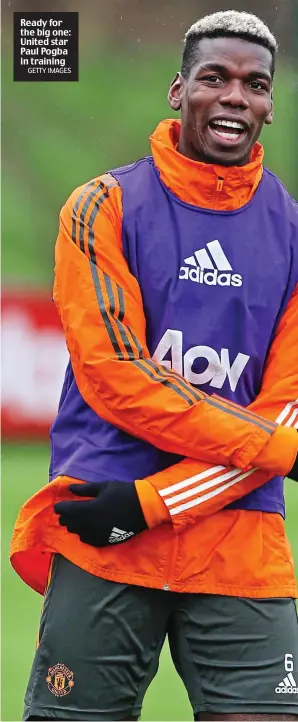  ?? GETTY IMAGES ?? Ready for the big one: United star Paul Pogba in training