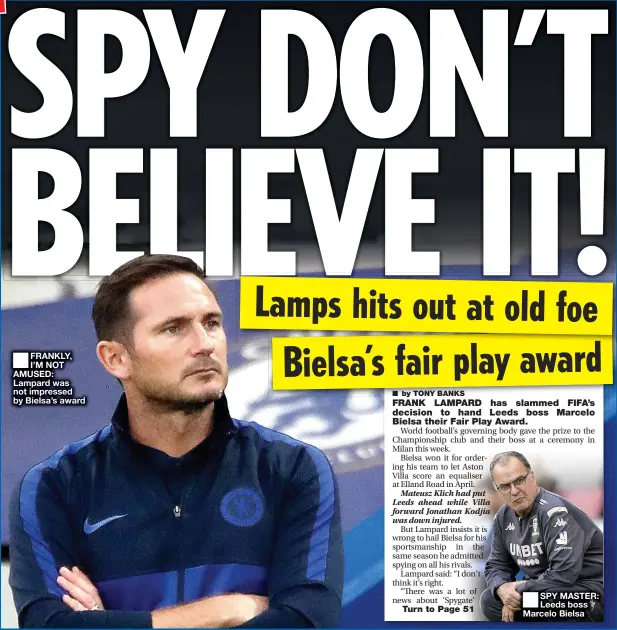  ??  ?? ■
FRANKLY, I’M NOT AMUSED: Lampard was not impressed by Bielsa’s award ■
SPY MASTER: Leeds boss Marcelo Bielsa