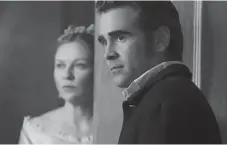  ?? Ben Rothstein, Focus Features ?? Kirsten Dunst and Colin Farrell in “The Beguiled.”
