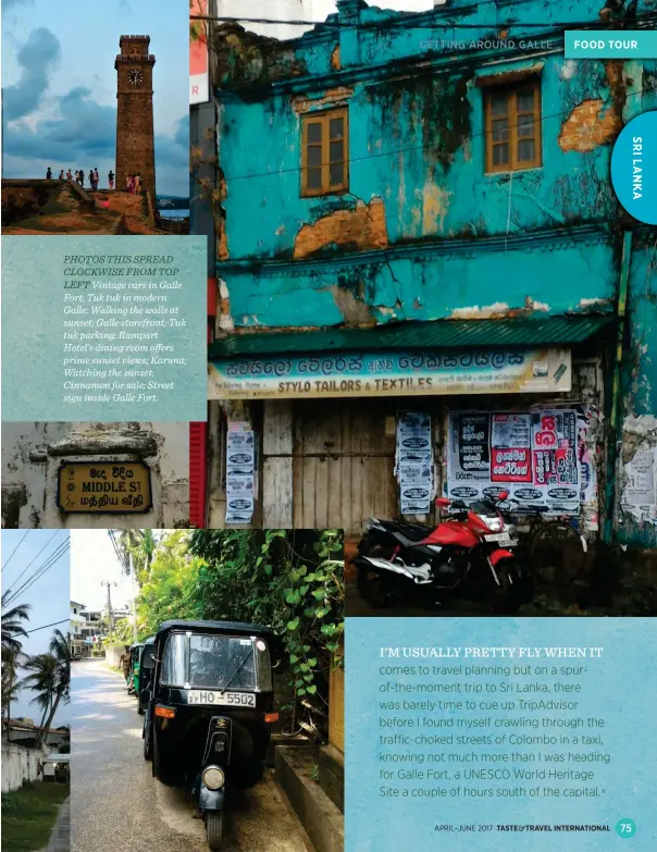  ??  ?? PHOTOS THIS SPREAD CLOCKWISE FROM TOP
LEFT Vintage cars in Galle Fort; Tuk tuk in modern Galle; Walking the walls at sunset; Galle storefront; Tuk tuk parking; Rampart Hotel’s dining room offers prime sunset views; Karuna; Watching the sunset;...