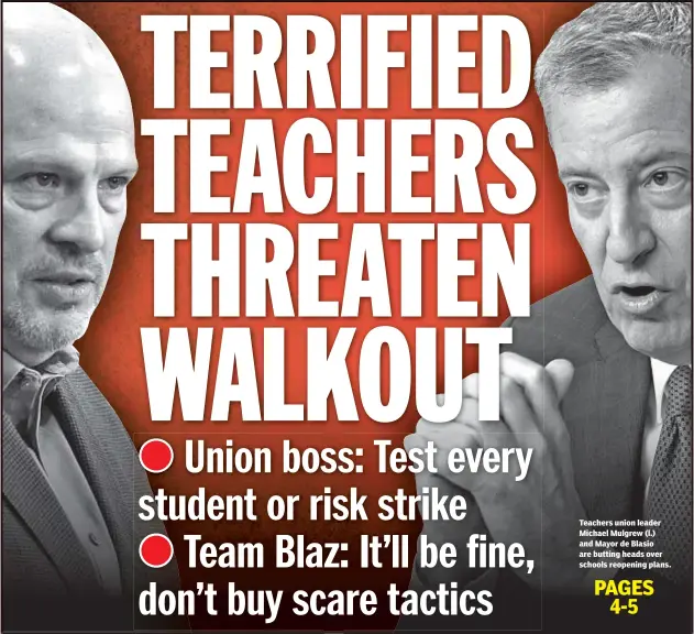  ??  ?? Teachers union leader Michael Mulgrew (l.) and Mayor de Blasio are butting heads over schools reopening plans.
