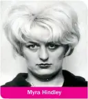  ??  ?? Myra Hindley