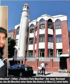  ??  ?? Die heutige „North London Central Moschee“, früher „Finsbury Park Moschee“. Der neue Vorstand möchte das radikale Image loswerden, das die Moschee unter Imam Abu Hamza al-Masri (l.) einst hatte.