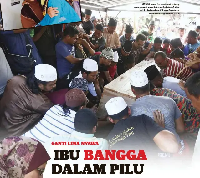  ??  ?? ORANG ramai termasuk ahli keluarga mengangkat jenazah Abdul Bari Asyraf Mohd untuk dikebumika­n di Tanah Perkuburan
Islam Kampung Merbau Patah.