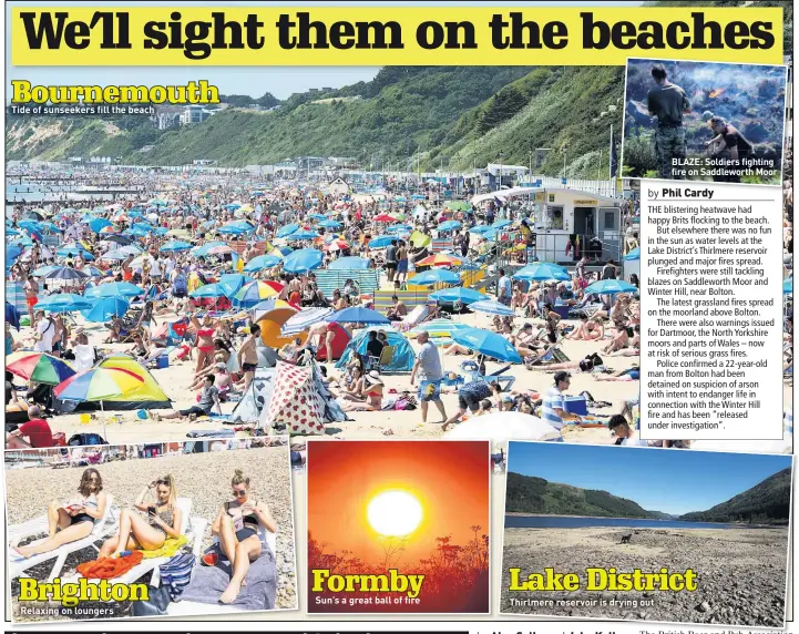  ??  ?? Tide of sunseekers fill the beach Relaxing on loungers Sun’s a great ball of fire Thirlmere reservoir is drying out BLAZE: Soldiers fighting fire on Saddlewort­h Moor