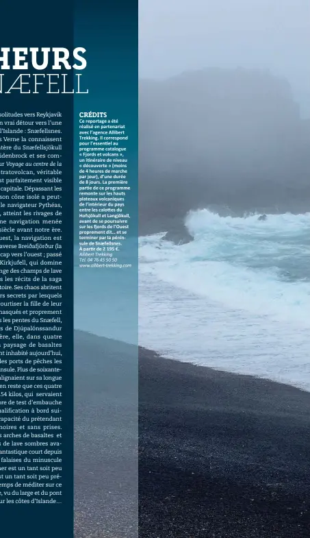  ??  ?? Ce reportage a été réalisé en partenaria­t avec l’agence Allibert Trekking. Il correspond pour l’essen el au programme catalogue « Fjords et volcans », un i néraire de niveau « découverte » (moins de 4 heures de marche par jour), d’une durée de 8 jours....