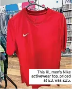  ?? ?? This XL men’s Nike activewear top, priced at £3, was £25.