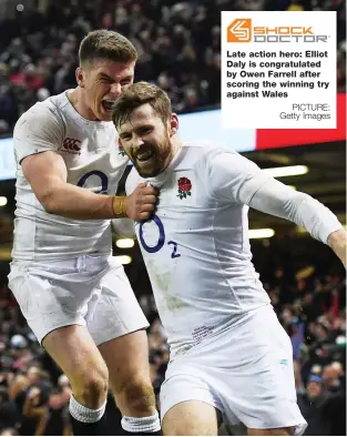  ?? PICTURE: Getty Images ?? Late action hero: Elliot Daly is congratula­ted by Owen Farrell after scoring the winning try against Wales