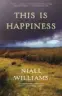  ??  ?? “This is Happiness ” By Niall Williams (Bloomsbury Publishing, $28)