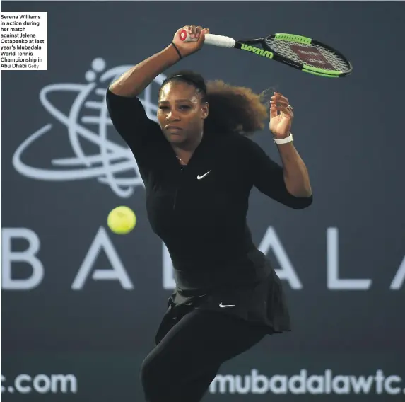  ?? Getty ?? Serena Williams in action during her match against Jelena Ostapenko at last year’s Mubadala World Tennis Championsh­ip in Abu Dhabi