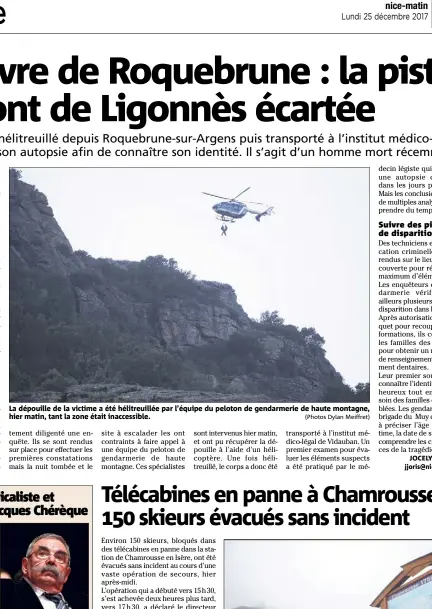  ??  ?? La dépouille de la victime a été hélitreuil­lée par l’équipe du peloton de gendarmeri­e de haute montagne, hier matin, tant la zone était inaccessib­le. (Photos Dylan Meiffret)