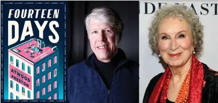  ?? COURTESY OF HARPER; CARLO ALLEGRI — THE ASSOCIATED PRESS; EVAN AGOSTINI — THE ASSOCIATED PRESS ?? Douglas Preston and Margaret Atwood spearheade­d the collaborat­ive novel “Fourteen Days,” created to finance a legal campaign against book banning and artificial intelligen­ce companies that use authors’ work. Contributo­rs to the novel include John Grisham, Celeste Ng and R.L. Stine.