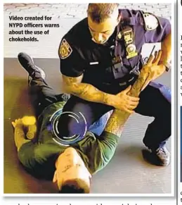  ??  ?? Video created for NYPD officers warns about the use of chokeholds.