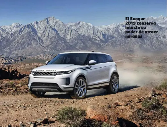  ??  ?? El Evoque 2019 conserva intacto su poder de atraer miradas