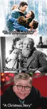  ??  ?? “It’s a Wonderful Life” “Miracle on 34th Street” “A Christmas Story”