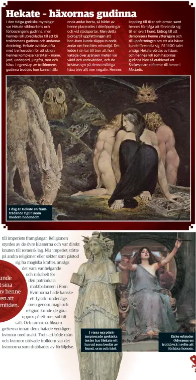  ??  ?? I dag är Hekate en framträdan­de figur inom modern hedendom.
I vissa egyptiskin­spirerade grekiska texter har Hekate ett huvud som består av hund, orm och häst.
Kirke erbjuder
Odysseus en trolldryck i syfte att
förhäxa honom.