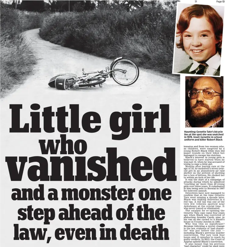  ??  ?? Haunting: Genette Tate’s bicycle lies at the spot she was snatched in 1978. Inset: Genette in school uniform and killer Robert Black